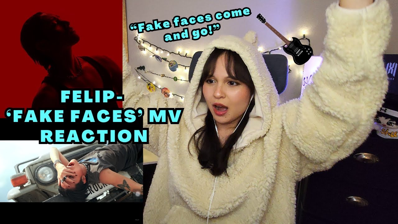 FELIP 'FAKE FACES' MV | REACTION