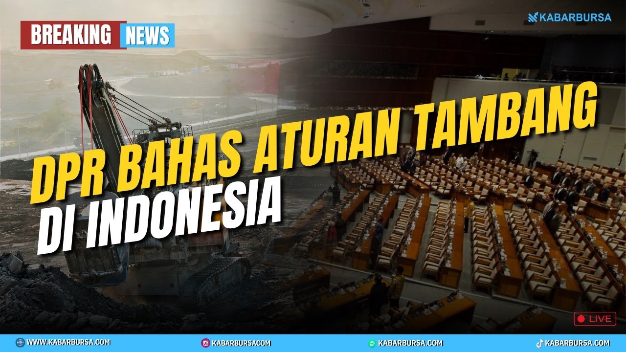 [BREAKING NEWS]  DPR Bahas Revisi UU Minerba: Aturan Baru untuk Tambang di Indonesia!