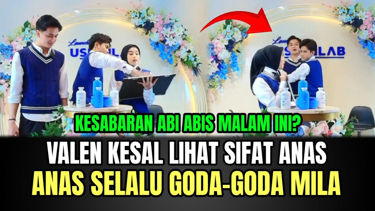 AUTO HEBOH! Valen Kesal Lihat Sifat Anas, Anas Selalu Goda Mila Malam Ini!