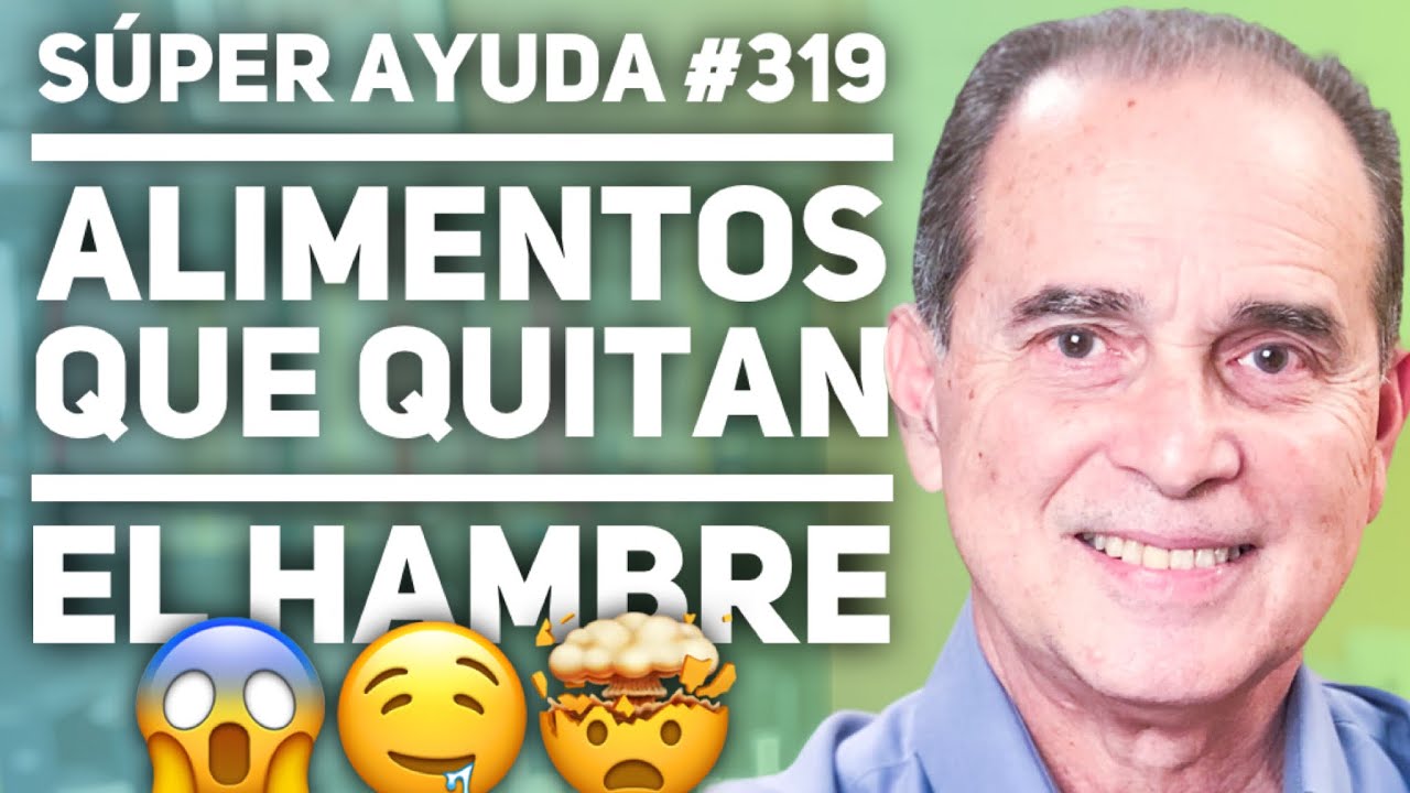 SÚPER AYUDA #319 Alimentos Que Quitan el Hambre