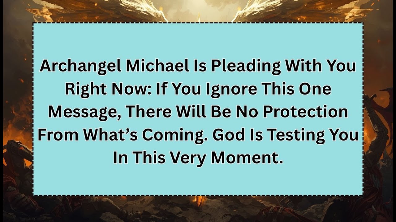 Archangel Michael Is Pleading With You Right Now: If You Ignore This One Message, There Will Be No.