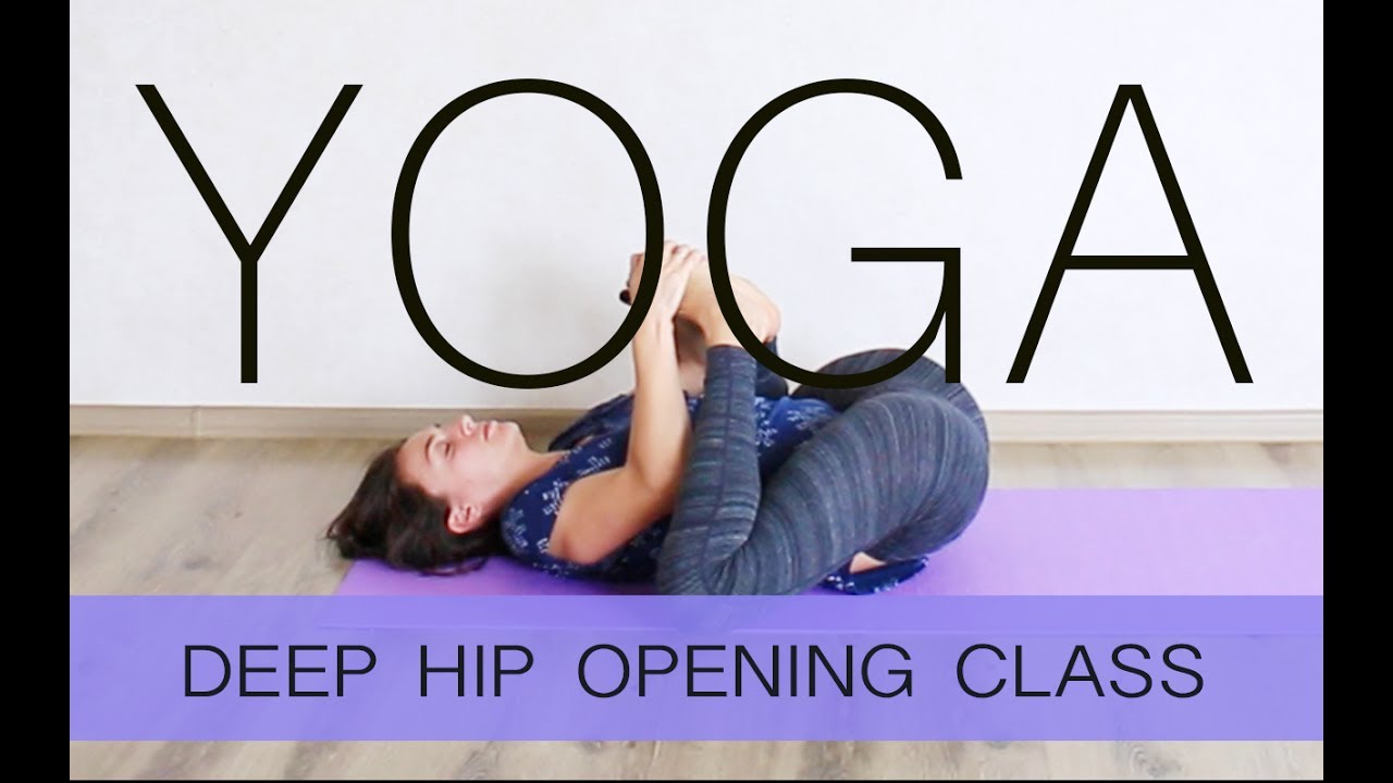 Deep Hip Opening Yoga Flow - Stretch Tight Hips, Glutes, Piriformis