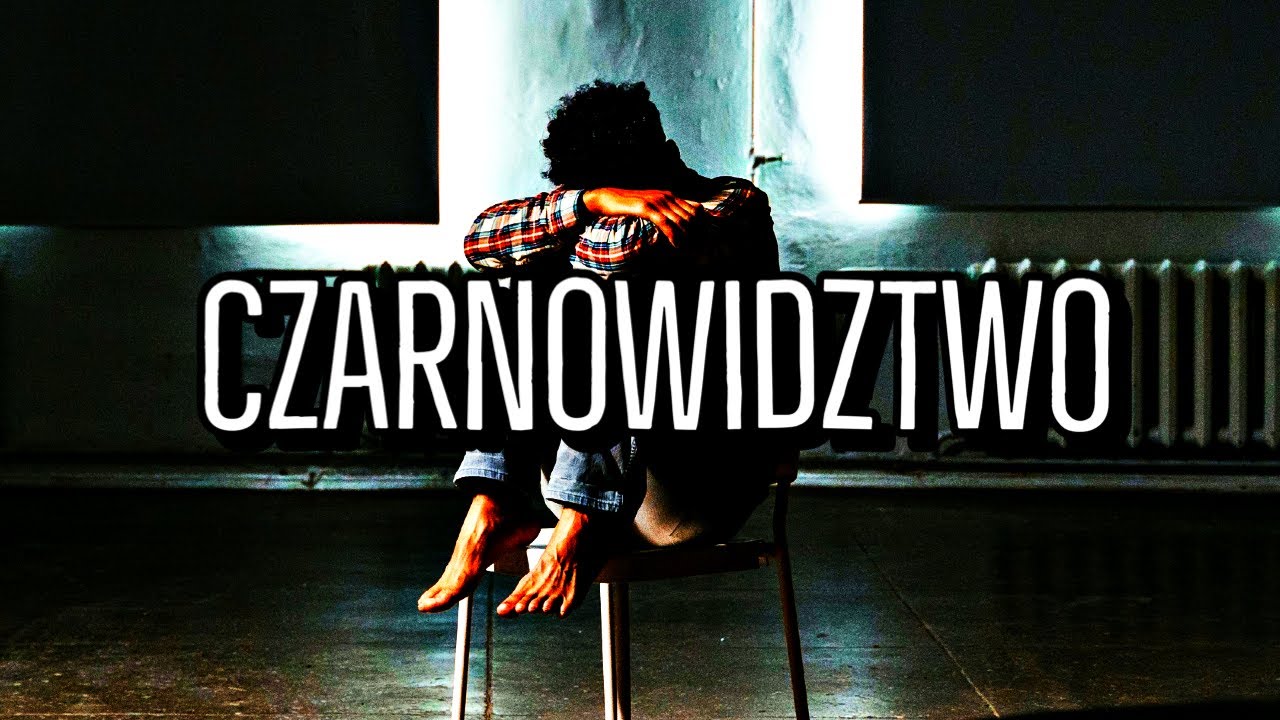Czarnowidztwo czyli dramaty w naszej głowie