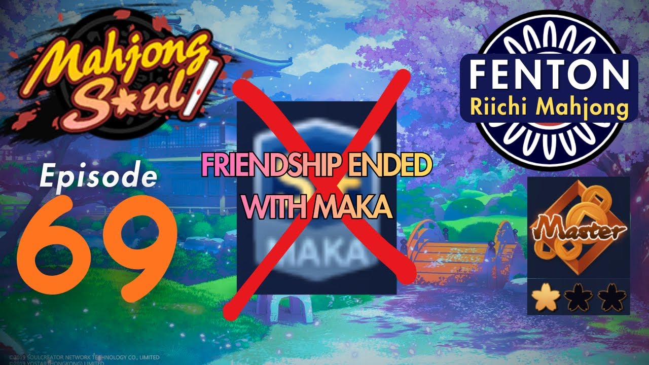Friendship Ended With MAKA | Mahjong Soul | Riichi Mahjong | Episode 69