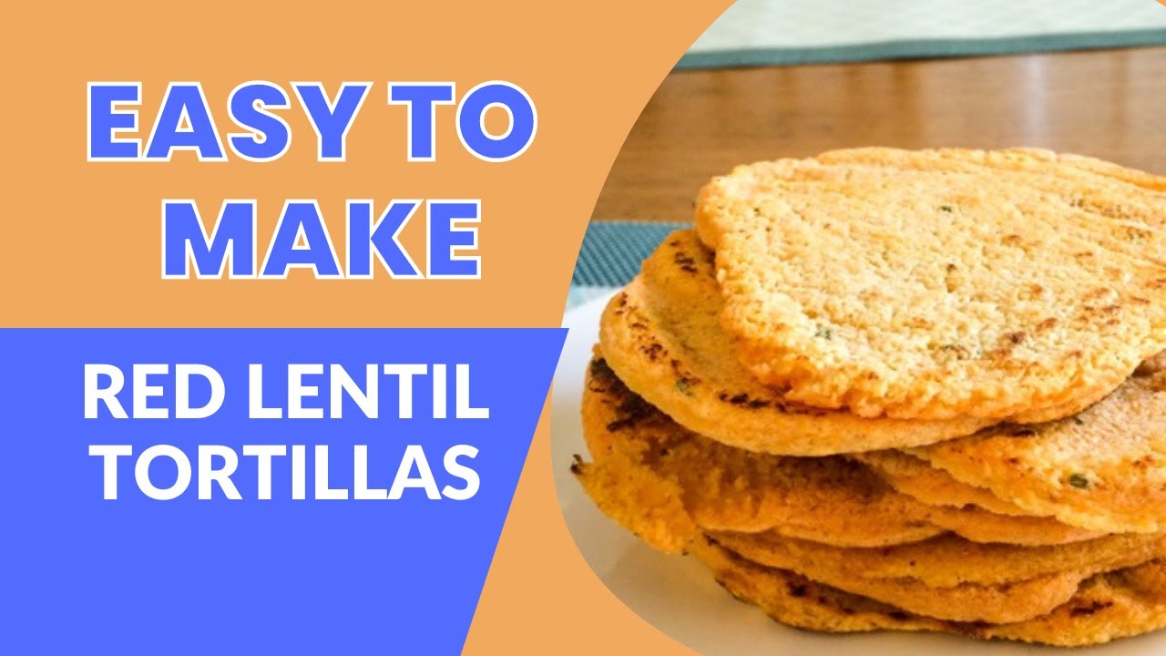 How to Make  Red Lentil Tortillas -  SCD   Grain free   Gluten free