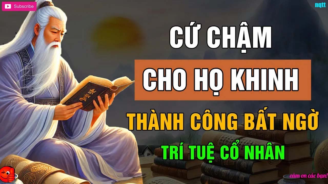 Cổ Nhân Dạy   Tại Sao NGƯỜI KHÔN Thành Công Thường Rất “CHẬM”   Triết Lý Cuộc Sống