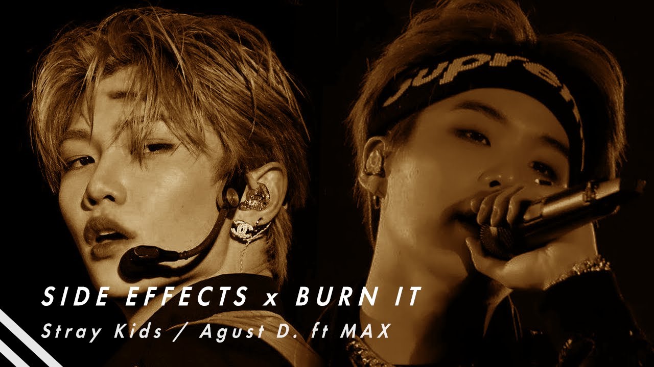 [Mashup] Side Effects x Burn it - Stray Kids / Agust D