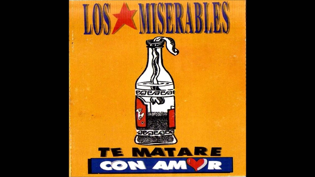 Los Miserables - Te mataré con amor