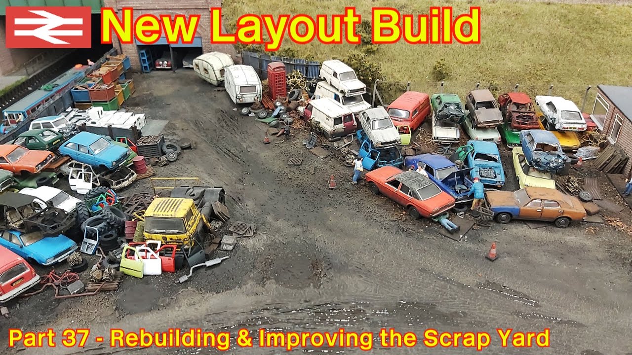 New Layout Build - Scrap Yard Improvements
