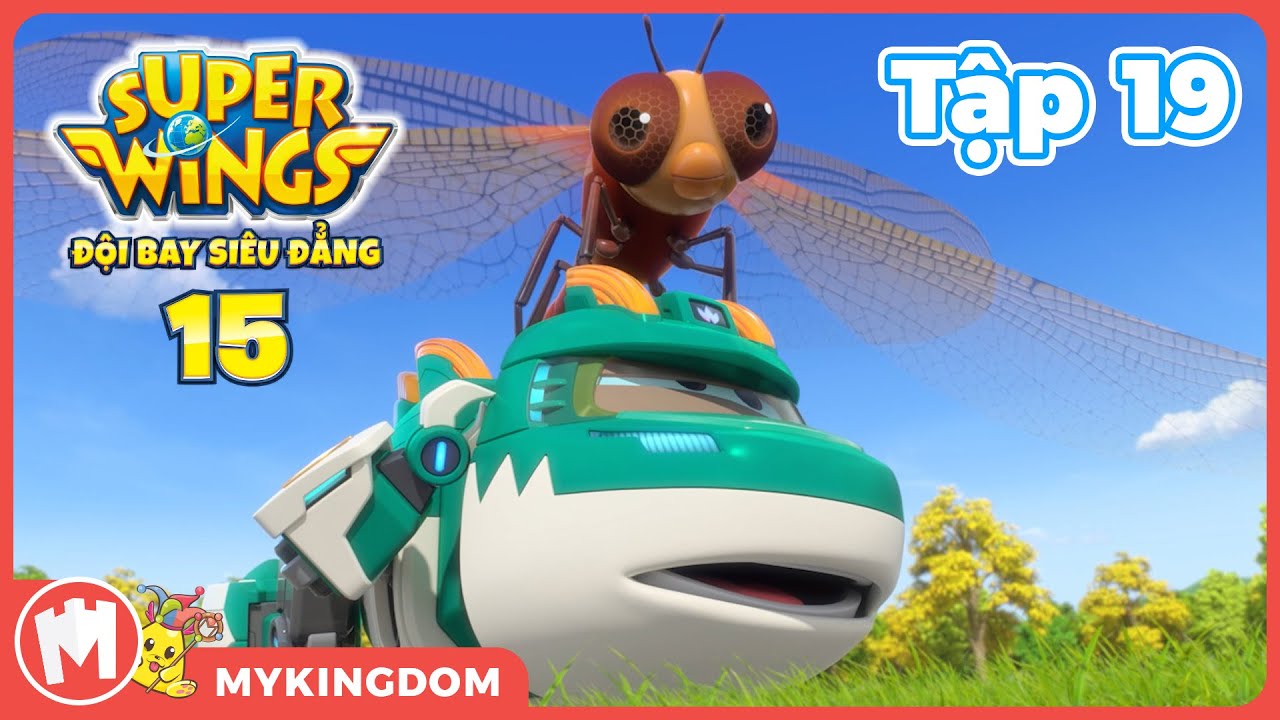 ĐỘI BAY SIÊU ĐẲNG phần 15 | Tập 19: Mối Nguy Hiểm Chuồn Chuồn Khổng Lồ - SUPERWINGS SIÊU THẦN TỐC