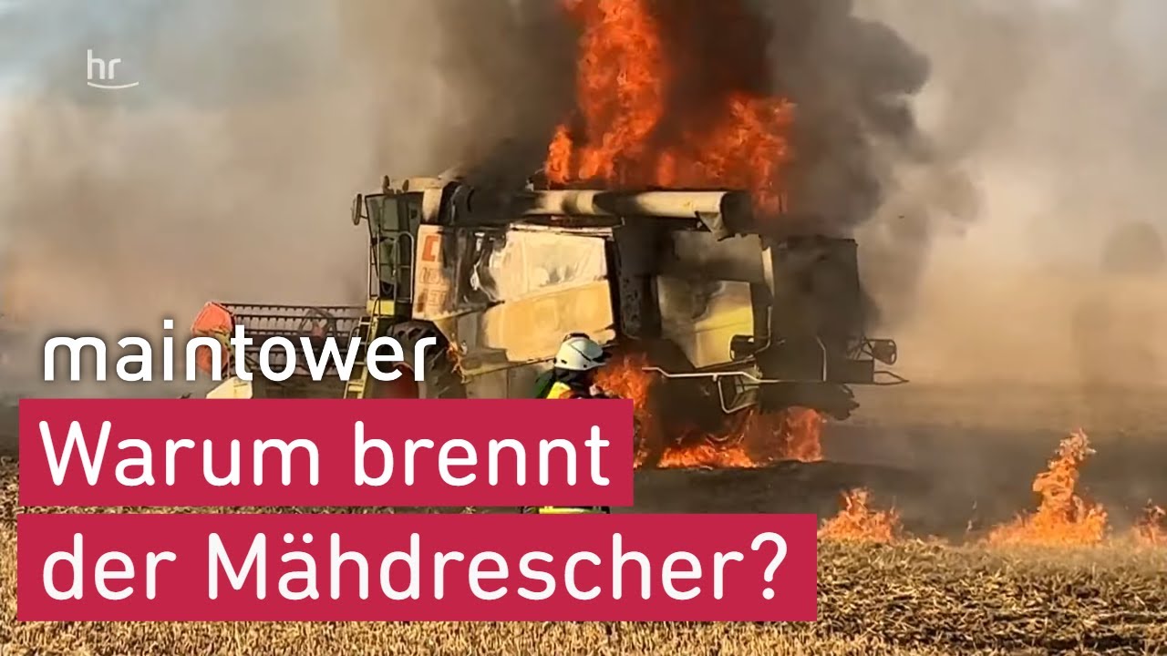 Großbrand durch Mähdrescher: Weshalb brennen Landmaschinen in Cölbe & Haunetal | Maintower