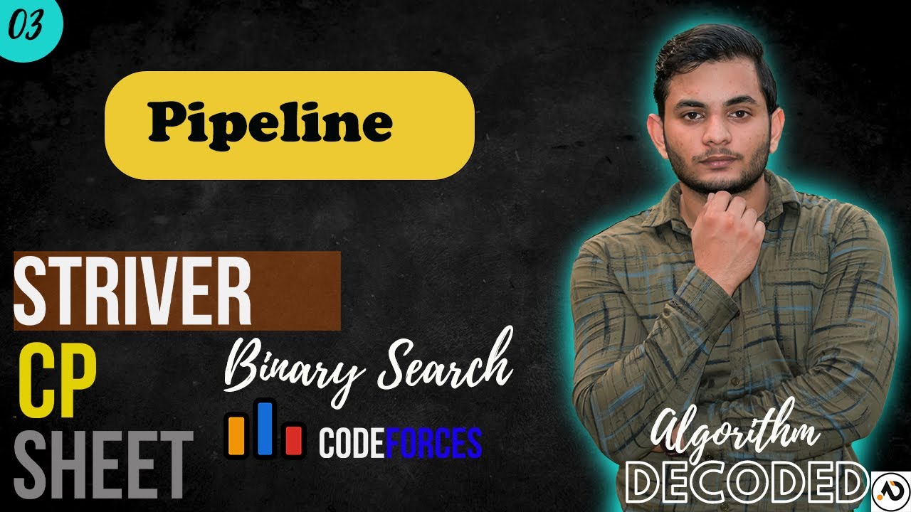 PipeLine | Striver CP Sheet | Binary Search | Codeforces | Competitive Programming