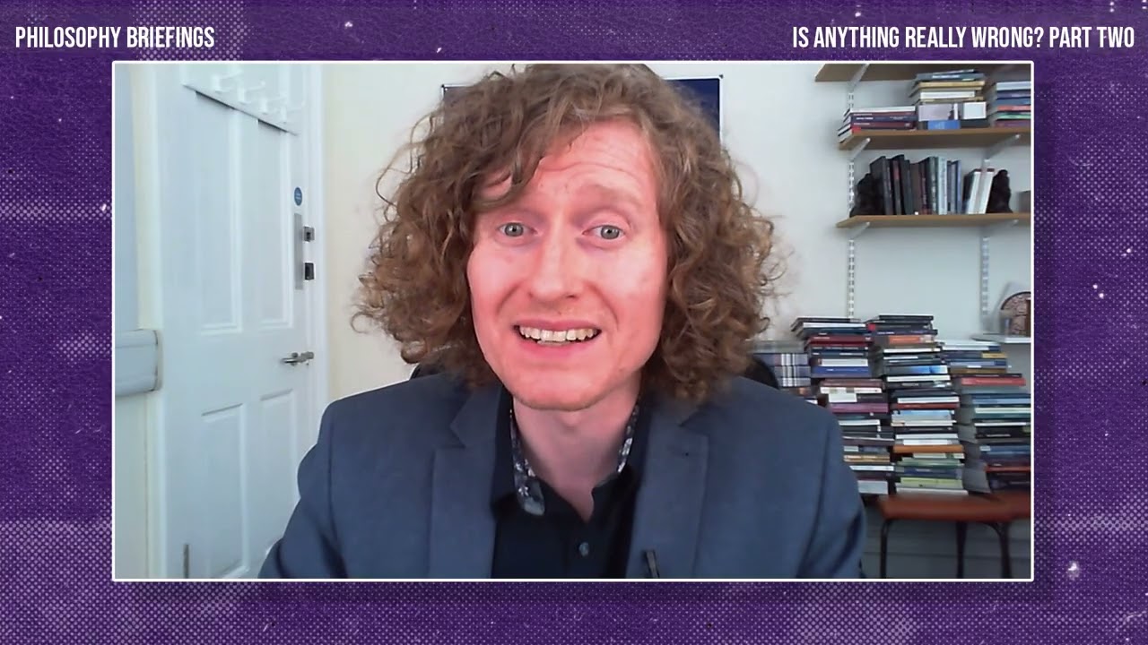 Is Anything Really Wrong? Part Two. Robert Cowan for the Royal Institute of Philosophy