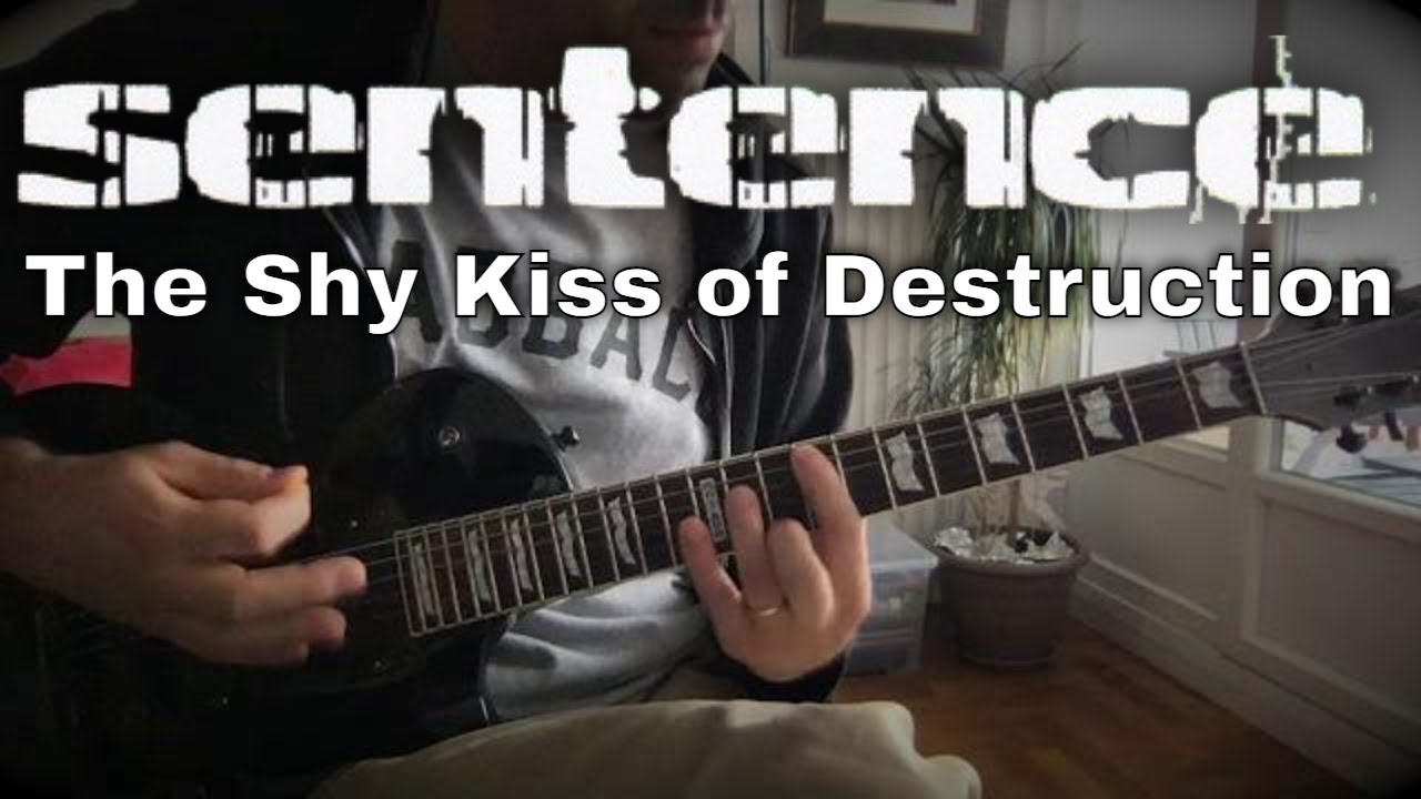 Sentence - The shy kiss of destruction (Guitar cover)