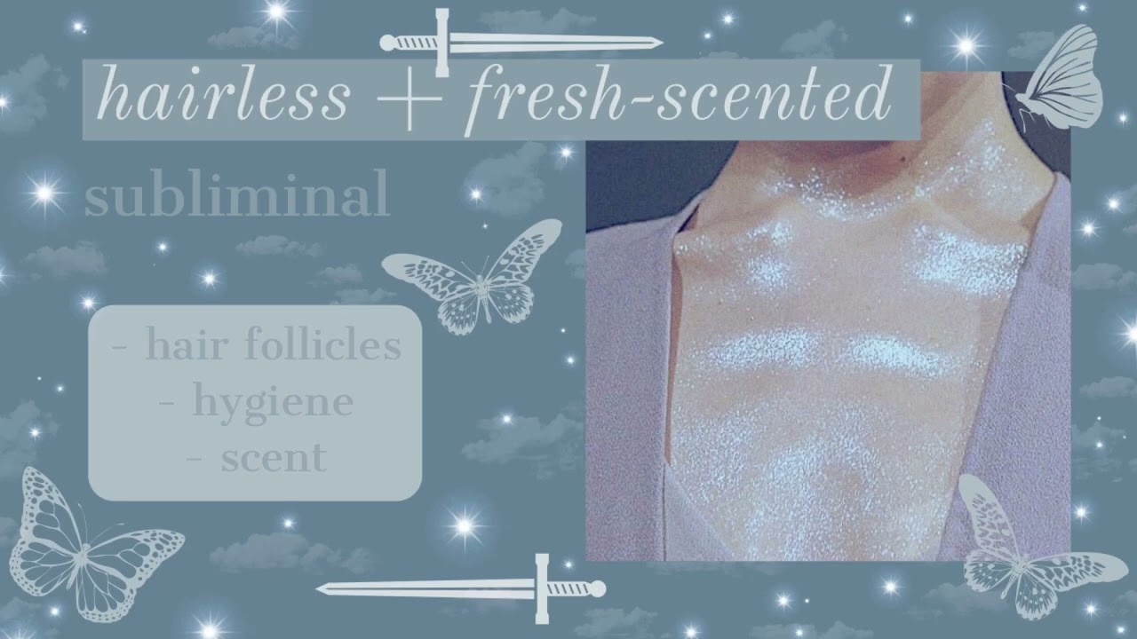 𝘧𝘳𝘦𝘴𝘩𝘦𝘴𝘵  ਏϊਓ  hairless + fresh-scented body subliminal ⚔ listen once ਏϊਓ - 𝒬𝒮