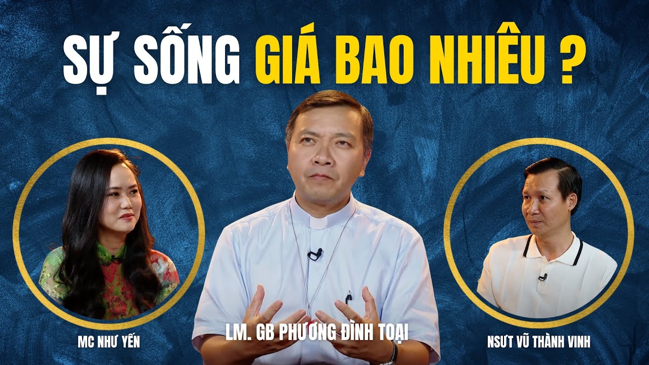 Sự sống giá bao nhiêu? | Lm. GB Phương Đình Toại - NSƯT Vũ Thành Vinh | Dòng chảy cuộc đời