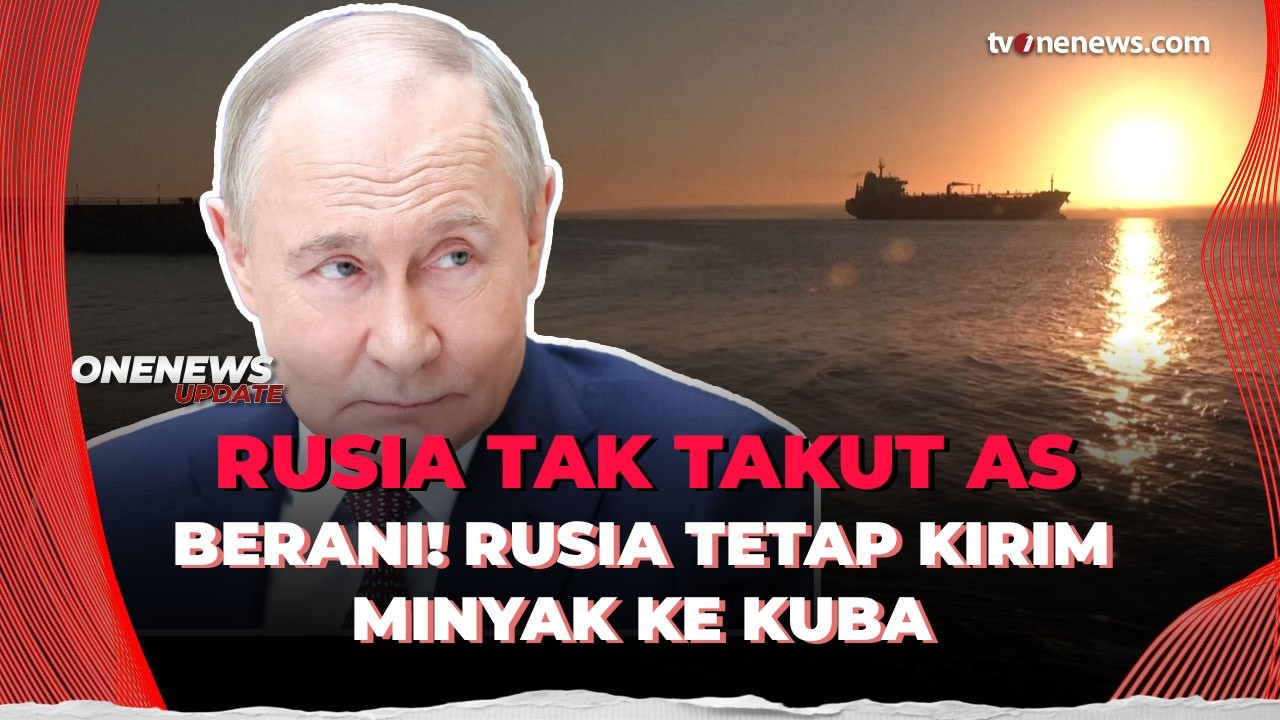 Hiraukan Gertakan AS! Rusia Nekat Kirim Minyak ke Kuba | OneNews Update