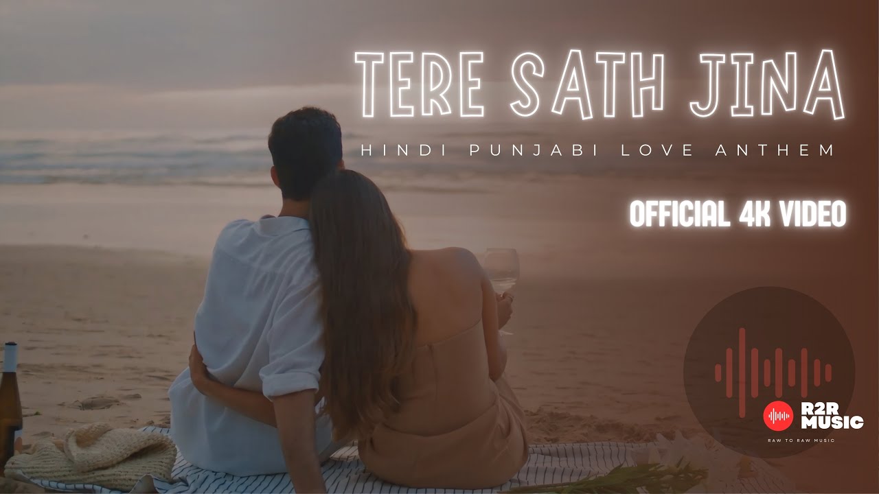 Tere Sath Jina | Soulful Hindi Punjabi  Love Anthem (Official 4K Video)
