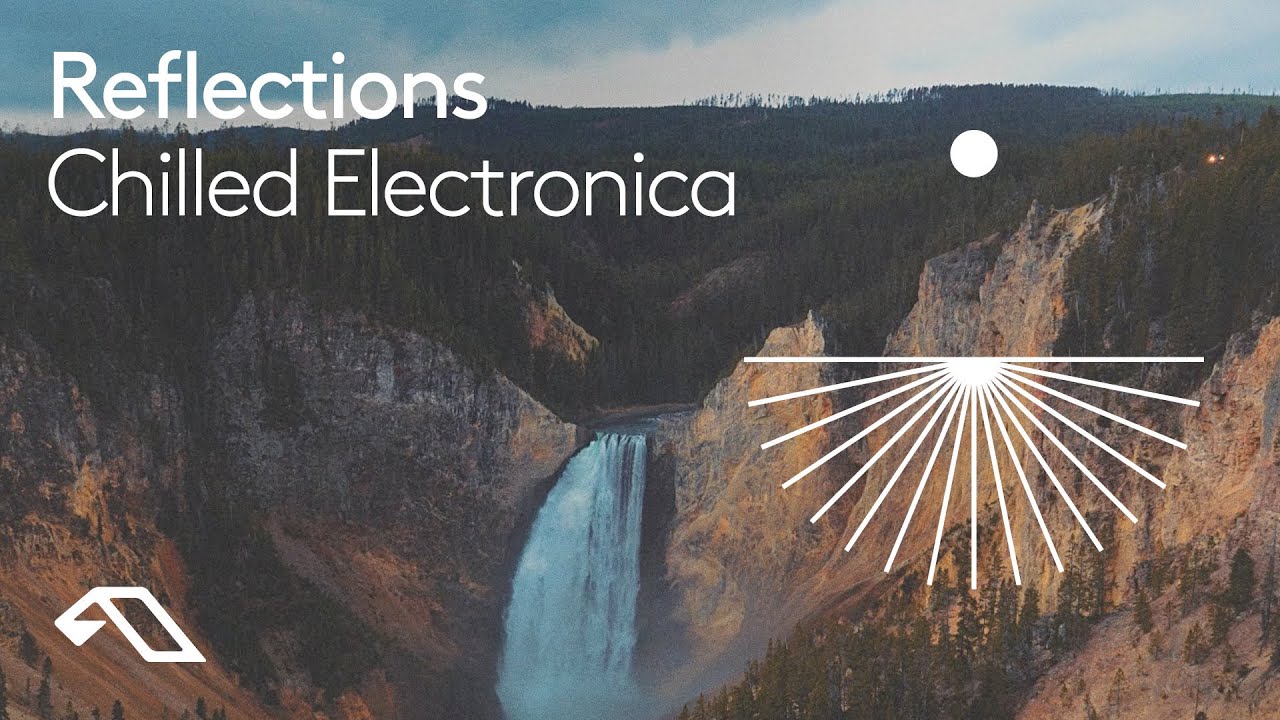 Chilled Electronica by Reflections (30 Minute Mix)