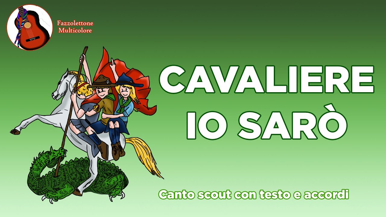 Cavaliere io sar&ograve; - Canto Scout Testo e Accordi