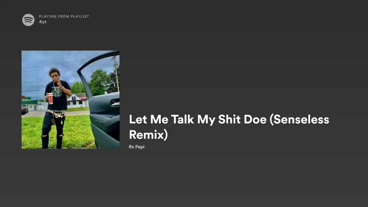 RX PAPI 'LET ME TALK MY SHIT DOE (SENSELESS REMIX)'
