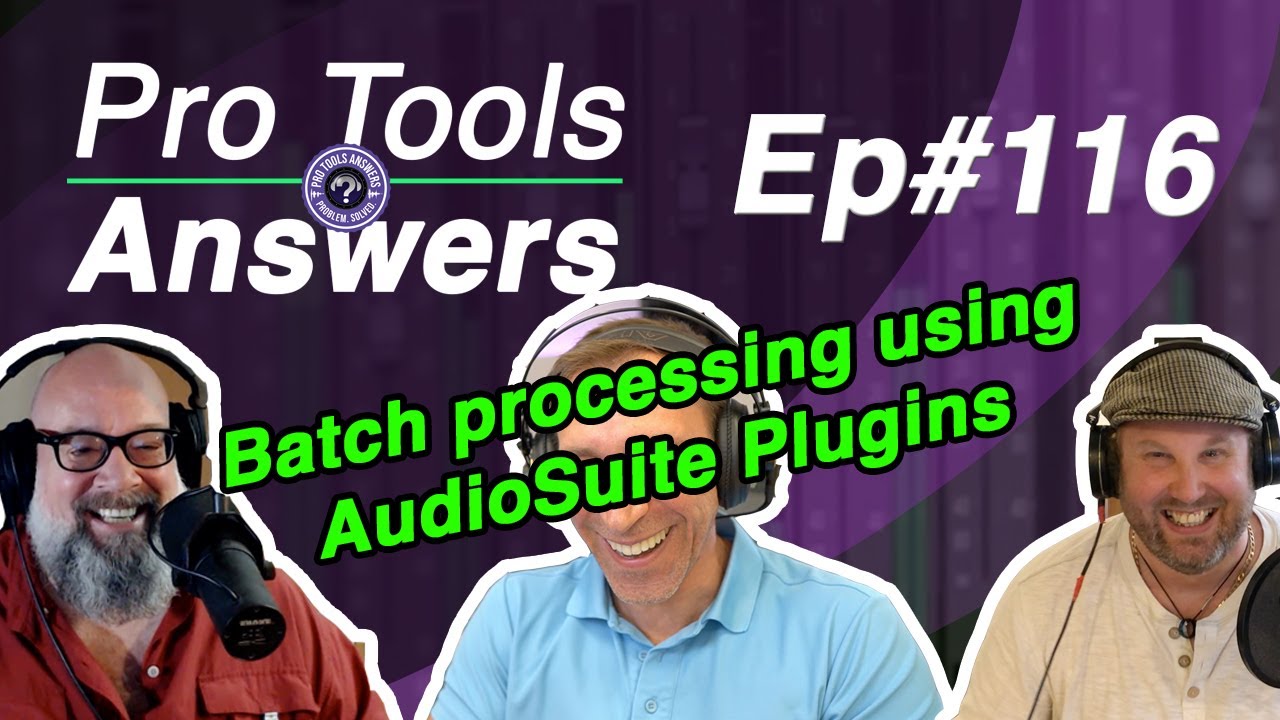 Ep #116 | Batch processing using Audiosuite
