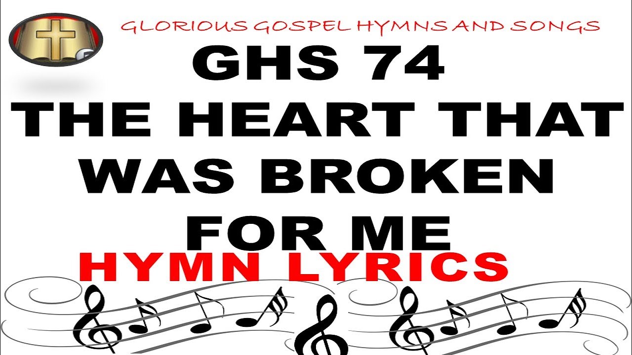 GHS 74 THE HEART THAT WAS BROKEN FOR ME: Touching Hymn of Sacrifice and Redemptio