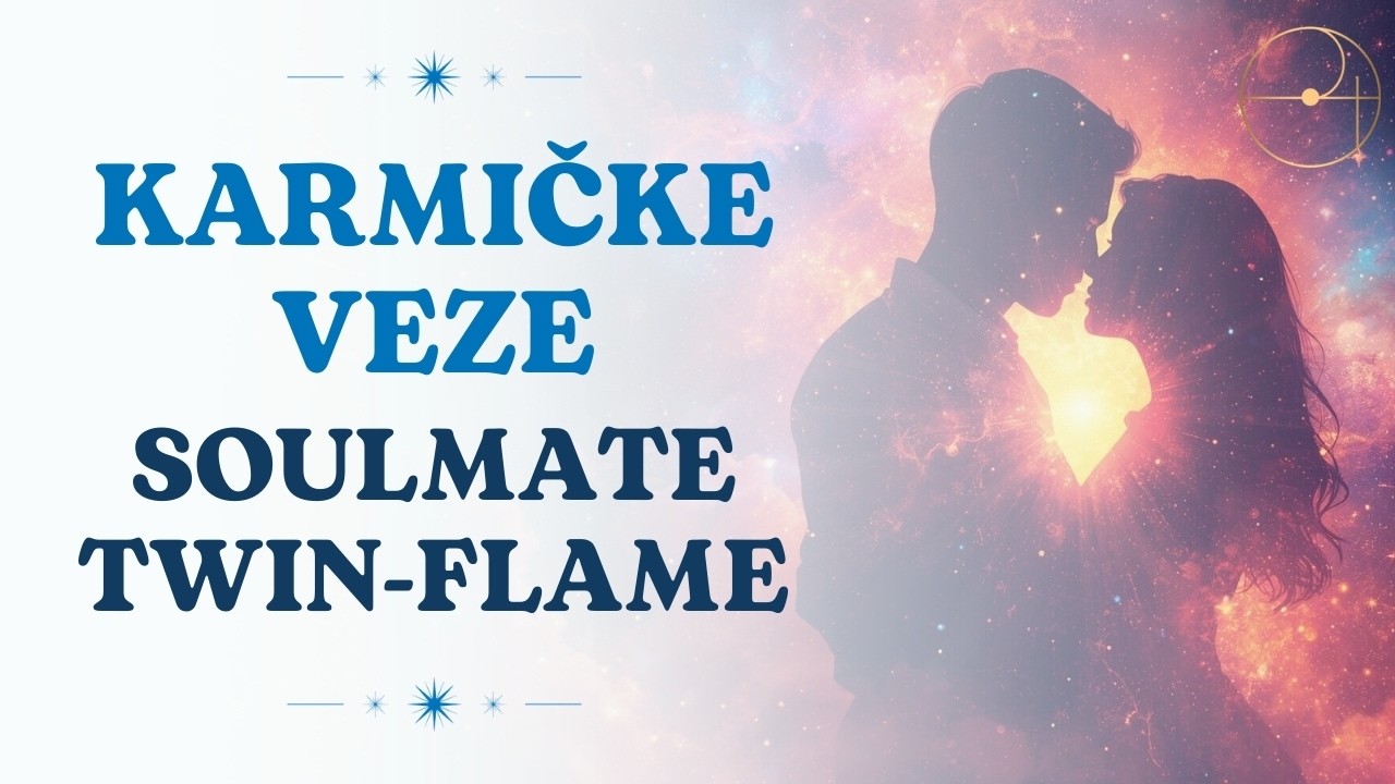 Karmičke veze, Soulmate i Twin Flame &ndash; razlike i astrolo&scaron;ki kodovi / Aleksandar Im&scaron;iragić