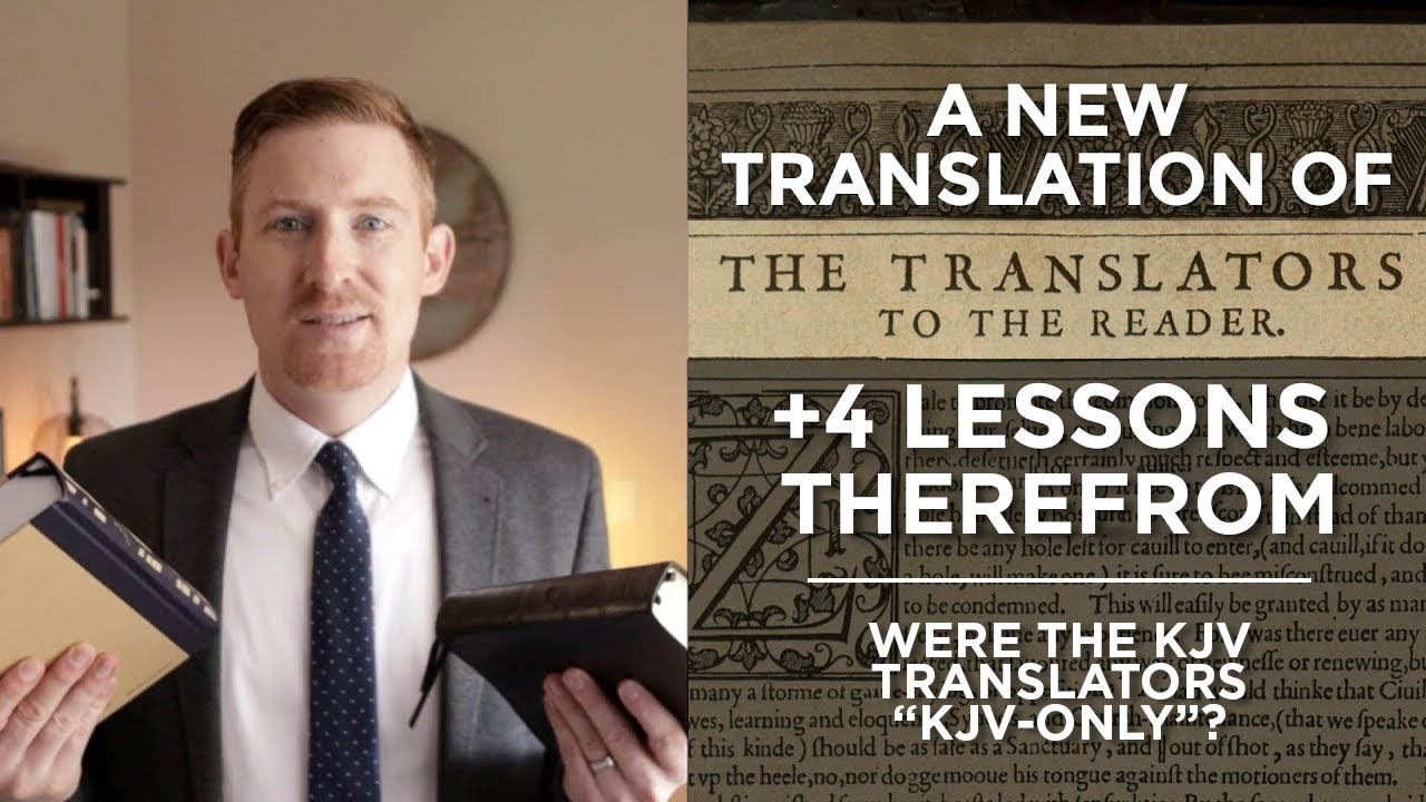 Were the KJV Translators KJV-Only? A New Translation of the KJV Preface & Four Lessons Therefrom