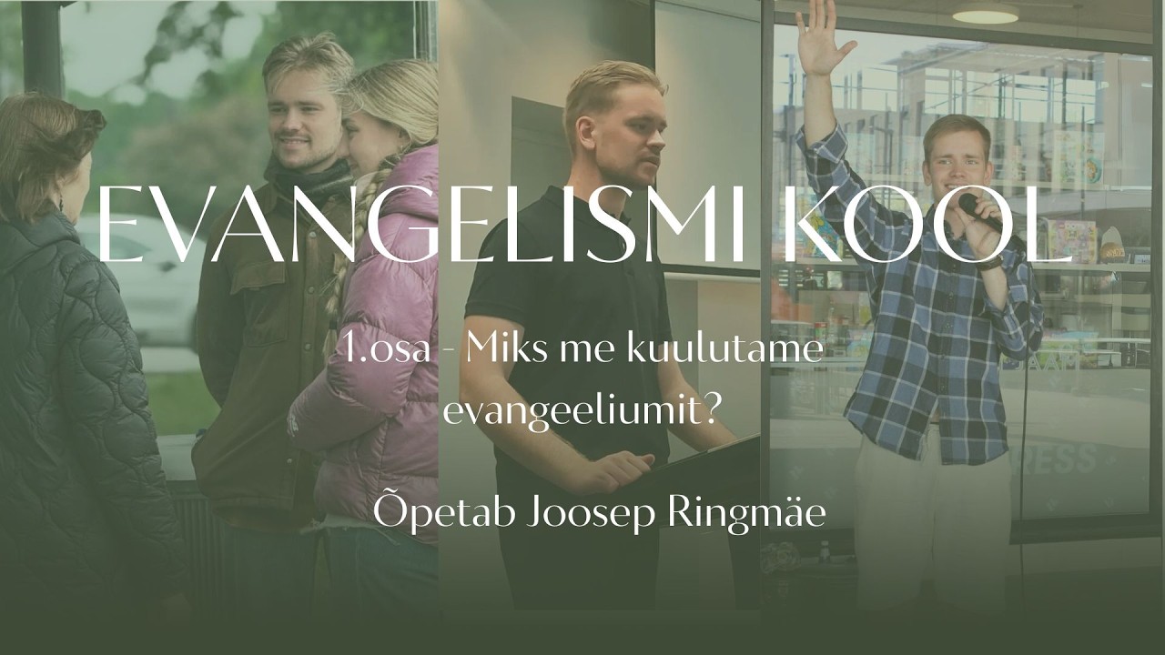 Evangelismi kool 1.osa - Miks me kuulutame evangeeliumit?