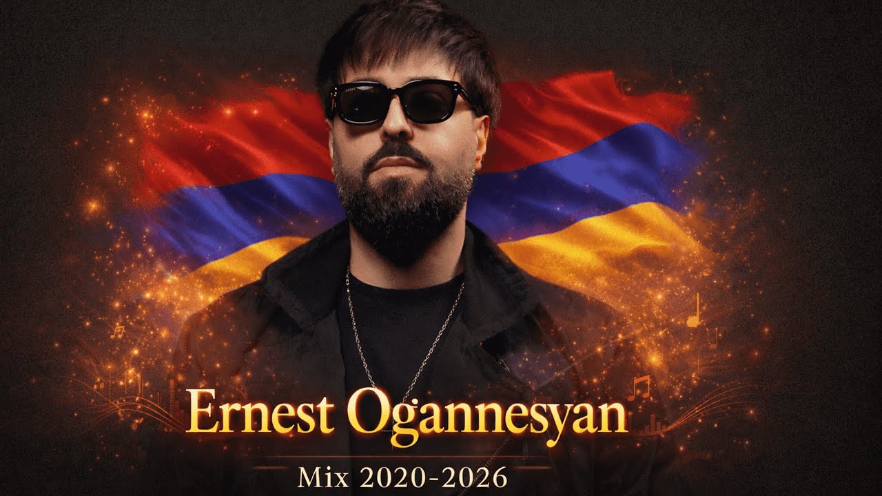 Ernest Ogannesyan  ~ 💛🎶 Mix 2020 - 2026🎧