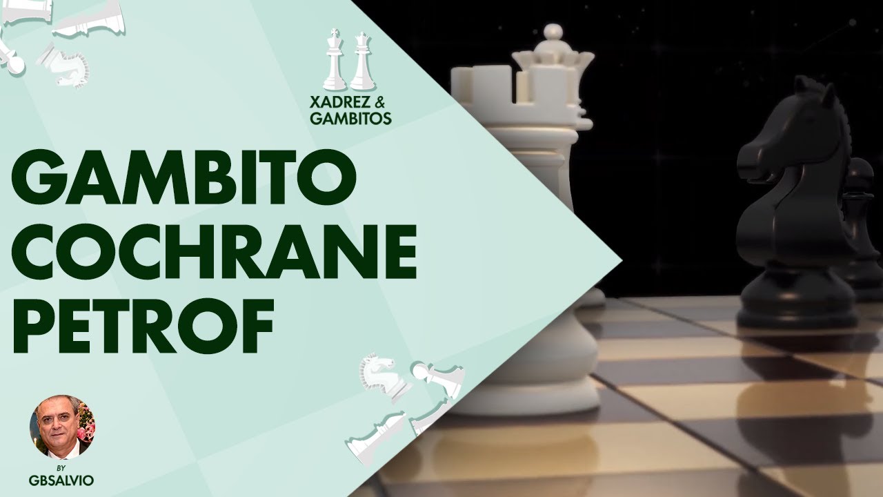 Gambito  Cochrane- Uma forma agressiva de se jogar contra a Defesa Petrof