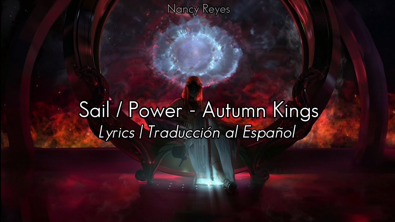 Sail / Power - Autumn Kings | Lyrics / Traducci&oacute;n al Espa&ntilde;ol