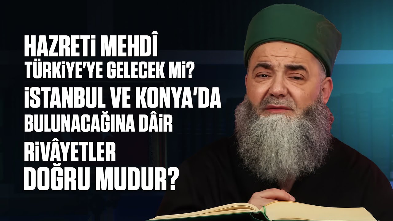 Hazreti Mehdî Türkiye'ye Gelecek mi? İstanbul ve Konya'da Bulunacağına Dâir Rivâyetler Doğru mudur?