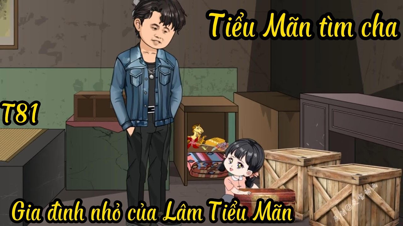 T81 Cuộc sống hạnh phúc của Lâm Tiểu Mãn