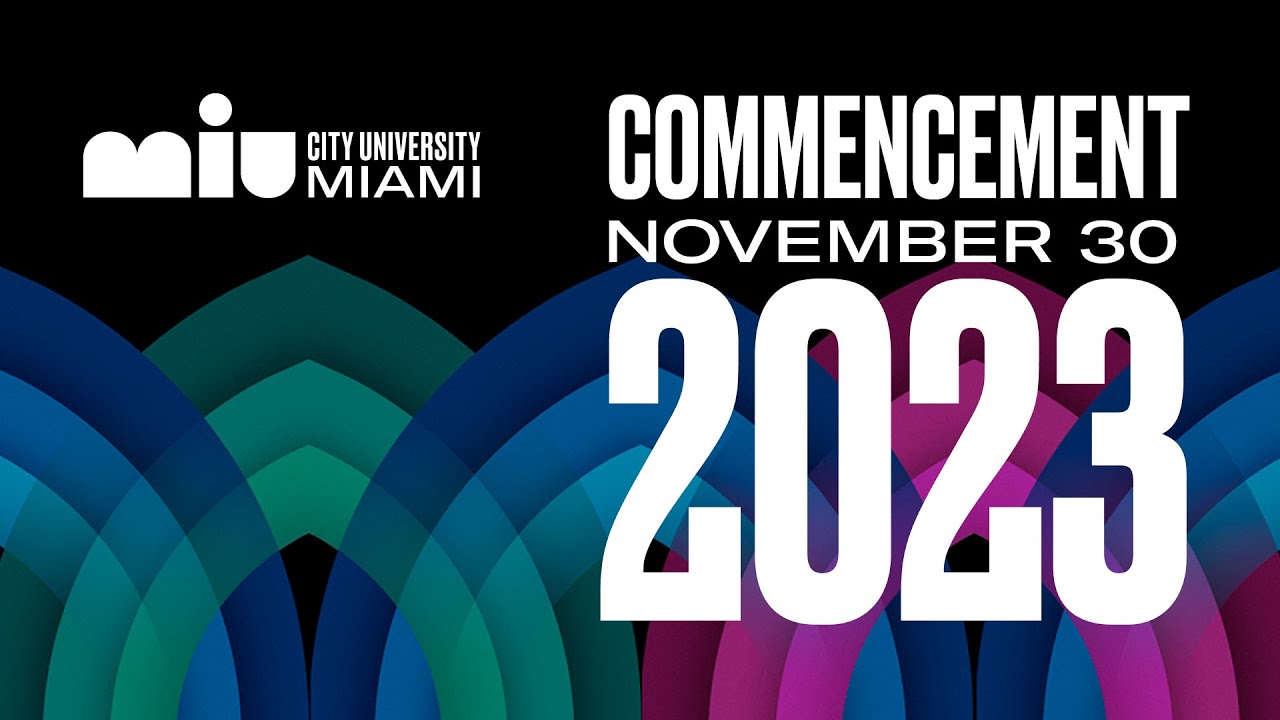 MIU City University Miami - COMMENCEMENT 2023