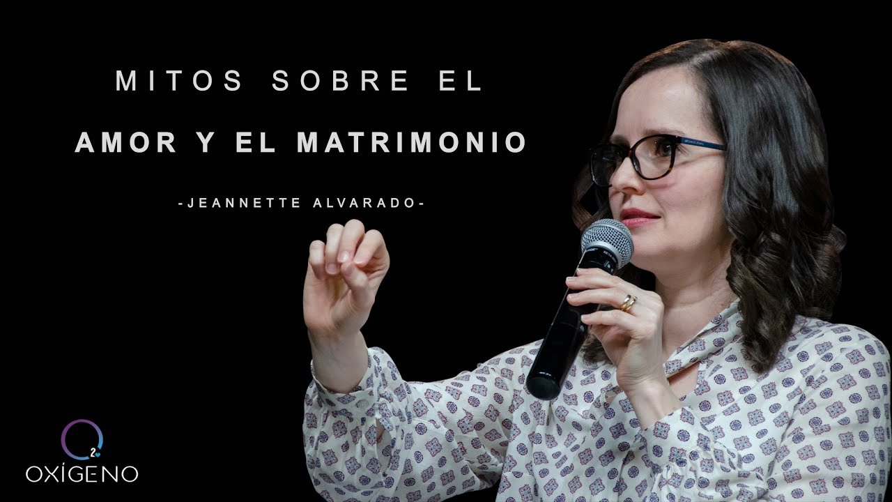 Jeannette Alvarado | Mitos Sobre el Amor y el Matrimonio