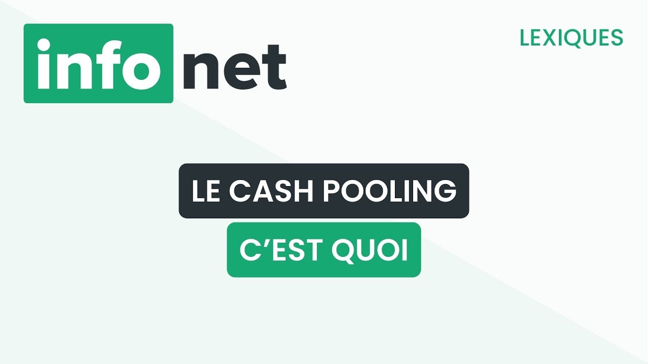 Le cash pooling, c'est quoi ? (d&eacute;finition, aide, lexique, tuto, explication)
