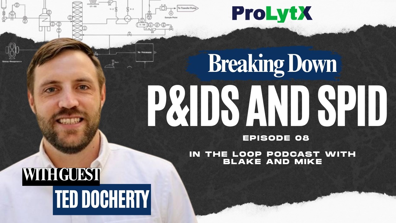 Breaking Down P&IDs and SPID Episode 08   In the loop podcast