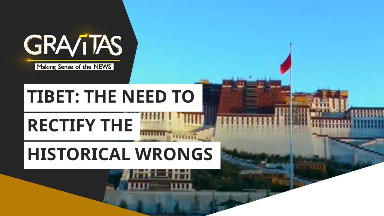 Gravitas: Tibet | The need to rectify the historical wrongs