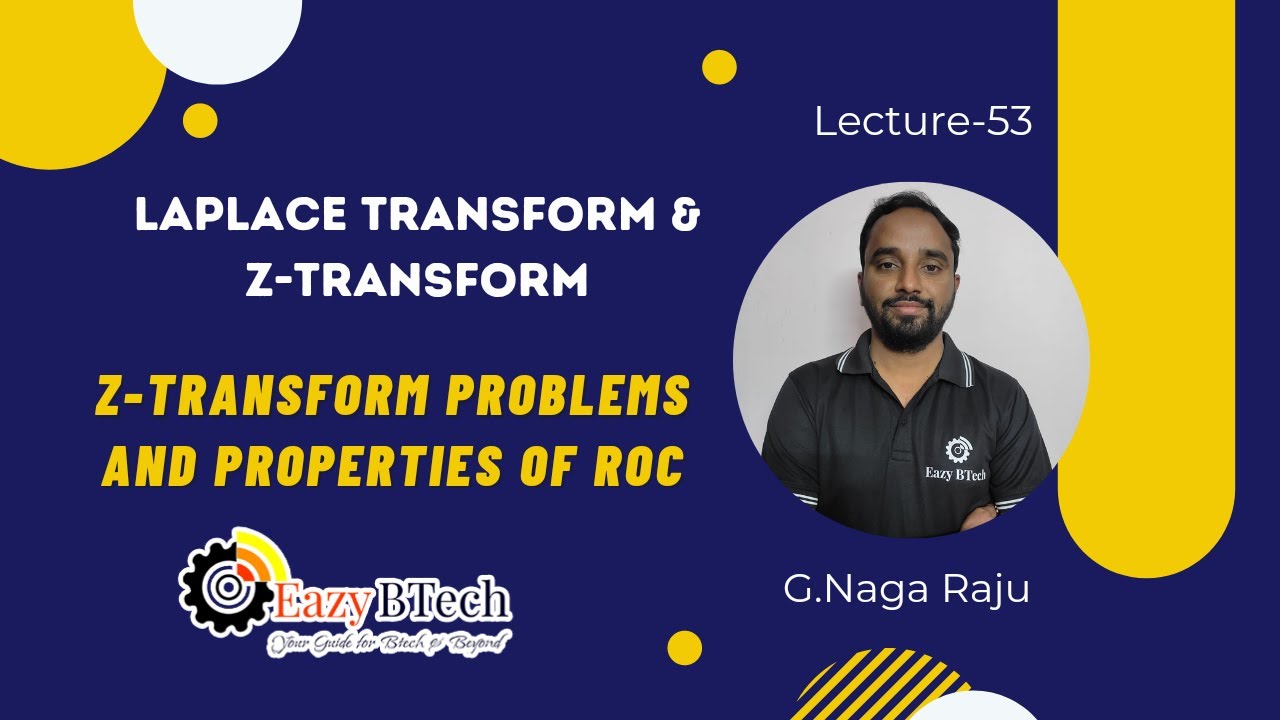 LAPLACE TRANSFORM&Z-TRANSFORM || Z-TRANSFORM  PROBLEMS AND PROPERTIES OF ROC || LECTURE 53