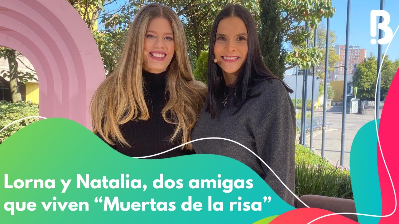 Dos amigas que actúan juntas permanecen juntas, Natalia y Lorna en 