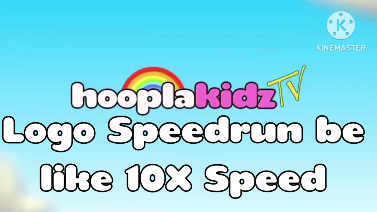 HooplaKidz TV logo Speedrun be like 10X Speed Note: I need to get to 1K subs in 2 yrs