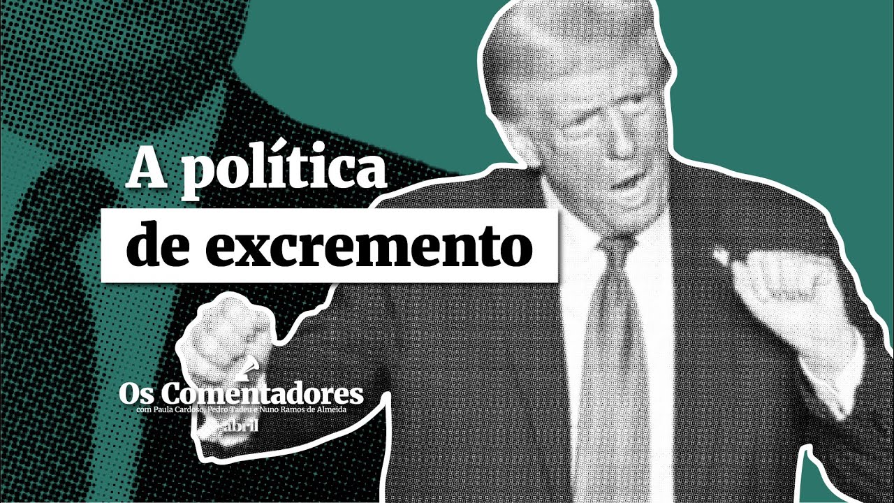 Os Comentadores #125 - A política de excremento