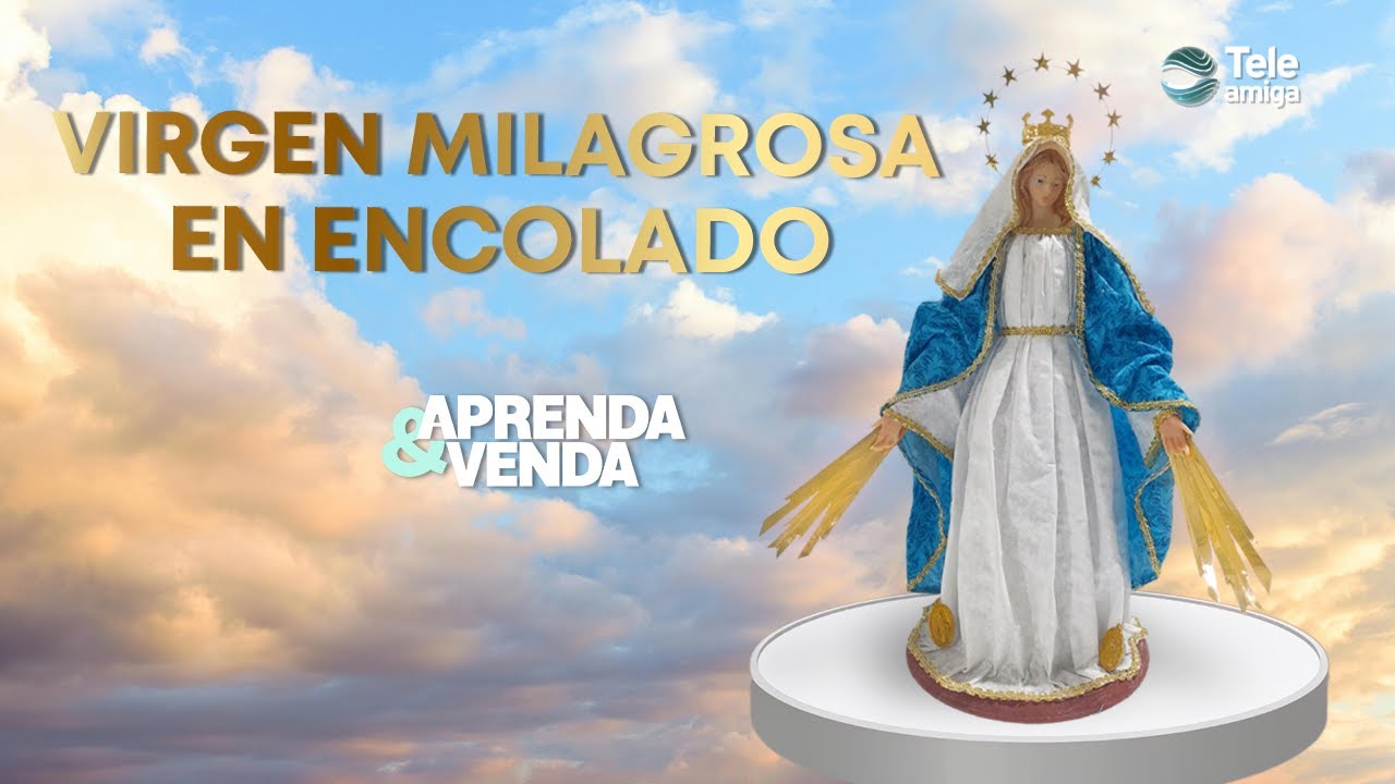 VIRGEN MILAGROSA EN ENCOLADO en Aprenda y Venda - Teleamiga