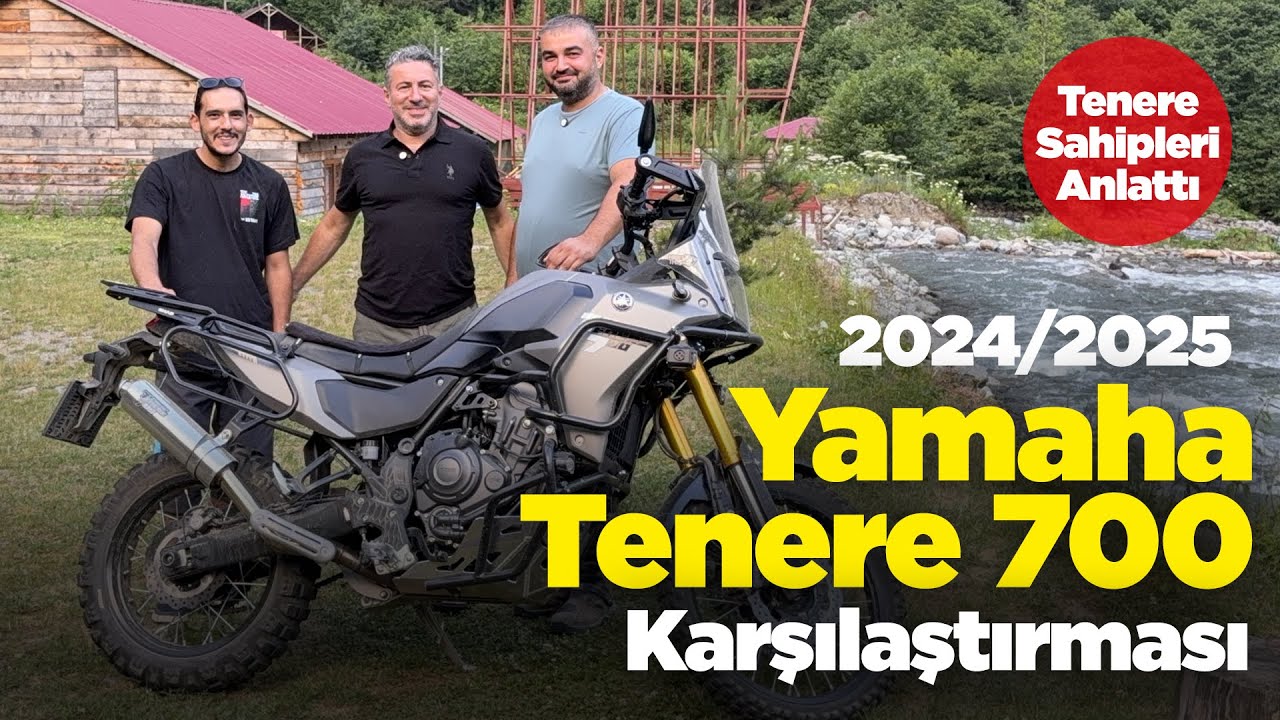 2025 Model Tenere 700 ve 2024 Model Tenere 700 Karşılaştırması | Sahipleri Anlatıyor