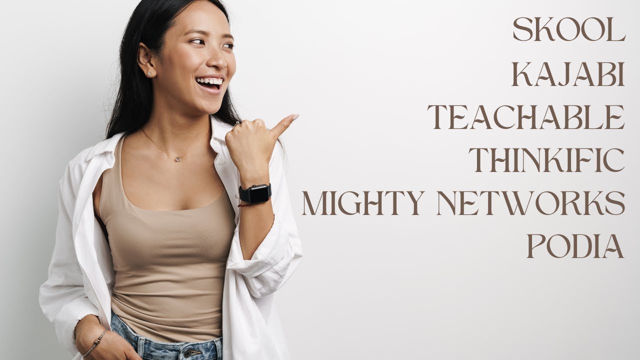 Skool vs Kajabi vs Teachable vs Thinkific vs Mighty Networks vs Podia which is better