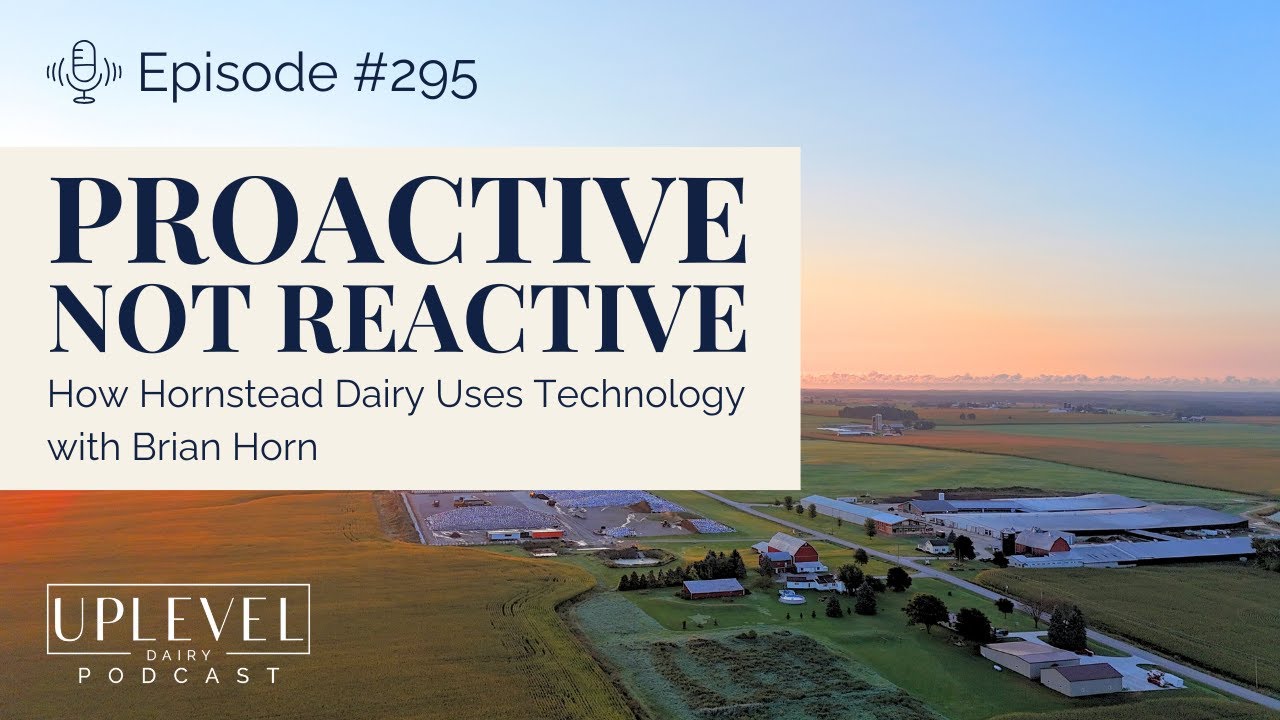 295 | Proactive Not Reactive: How Hornstead Dairy Uses Technology with Brian Horn