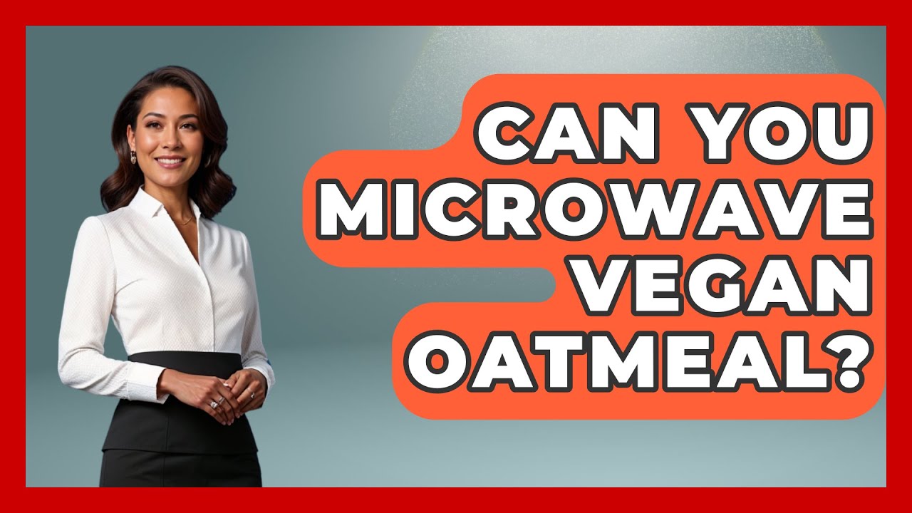 Can You Microwave Vegan Oatmeal? - The Recovery Kitchen