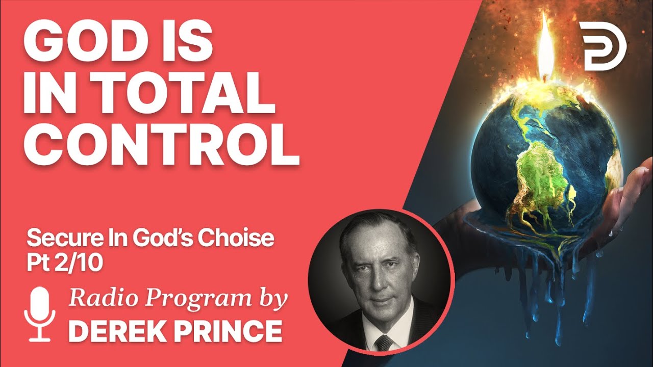 Secure In God's Choice 2 of 10 - God is in Total Control